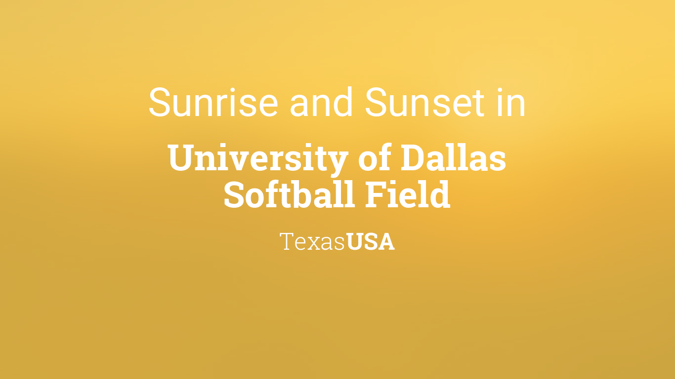 sunrise-and-sunset-times-in-university-of-dallas-softball-field